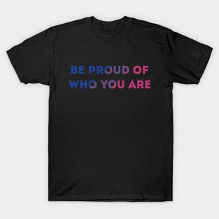 Be Proud Of Who You Are Bisexual Pride Flag T-Shirt